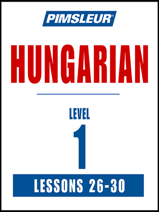 Title details for Pimsleur Hungarian Level 1 Lessons 26-30 by Pimsleur - Wait list